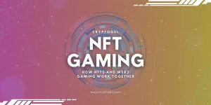 NFTs in Web3 Gaming: Unlocking the True Value of Assets
