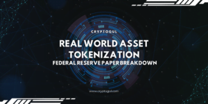 Tokenized Real World Assets: Federal Reserve Paper Explained